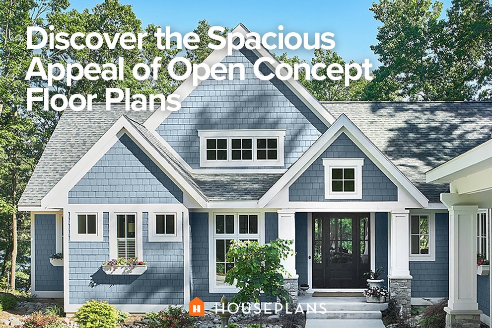 Discover the Spacious Appeal of Open Concept Floor Plans - Houseplans