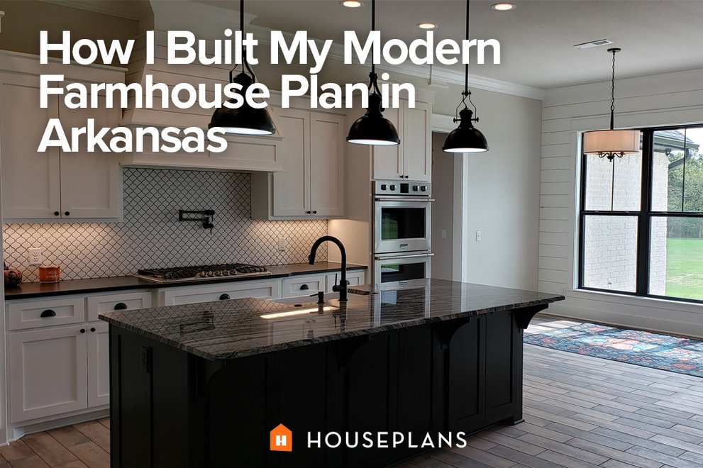 How I Built My Modern Farmhouse Plan in Arkansas 