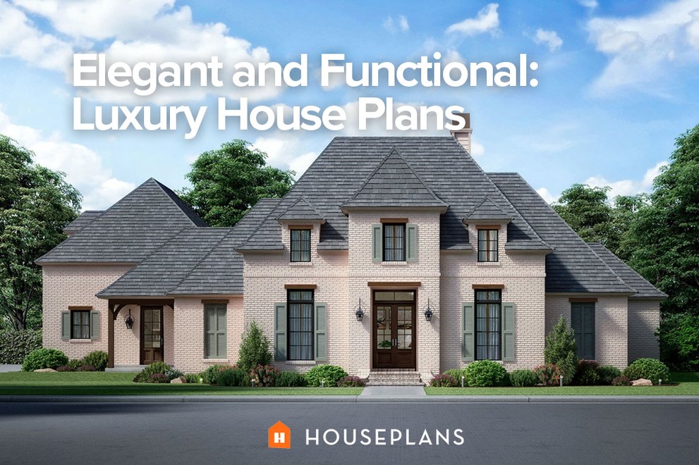 Elegant and Functional: Luxury House Plans