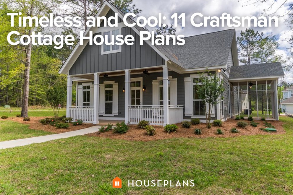 Timeless and Cool: 11 Craftsman Cottage House Plans